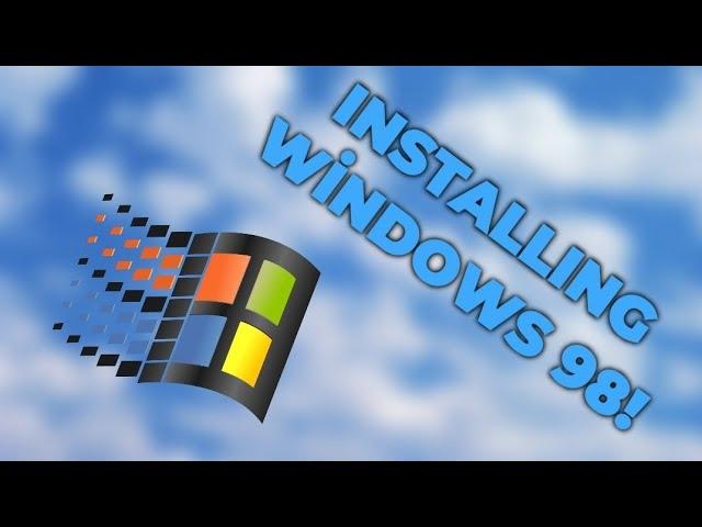 Installing Windows 98!