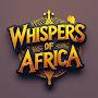 @WhispersofAfrica-Today