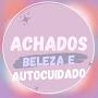 @Achadosbelezae.autocuidado