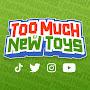 @toomuchnewtoys