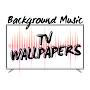 @BackgroundMusicTVWallpapers