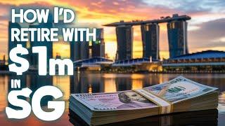 Can you retire with $1m in Singapore if you start at 45 or 50? Yes, here’s how