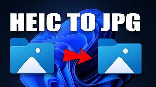 How to Convert HEIC to JPG in Windows 11 Without Third Party Software