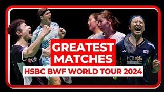 The Greatest Matches of the #BWFWorldTour 2024