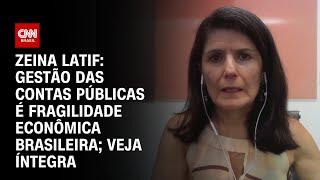 Zeina Latif: Gestão das contas públicas é fragilidade econômica brasileira; Veja íntegra | CNN 360º