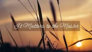 It Matters to the Master | Piano Accompaniment