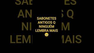 sabonetes antigos que provavelmente você não lembra mais #infancia #naofloppa #nostalgia #viralshor