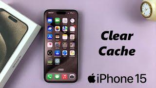 How To Clear Cache On iPhone 15 & iPhone 15 Pro