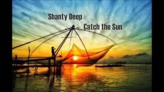 Shanty Deep -  Catch the Sun