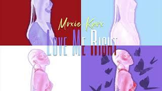 Moxie Knox - Love Me Right (Official Audio)