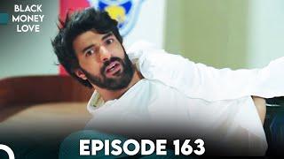 Black Money Love - Episode 163 (English Dubbed) | Kara Para Ask