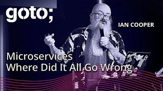 Microservices, Where Did It All Go Wrong • Ian Cooper • GOTO 2024