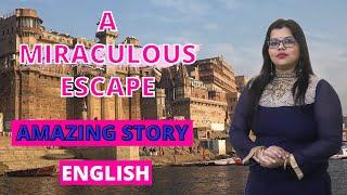 A MIRACULOUS ESCAPE || ENGLISH ||AMAZING STORY