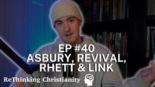 Asbury, Revival, Rhett & Link | ReThinking Christianity - Episode 40