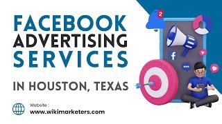 Facebook Advertising Agency in Houston, Texas | Best Facebook Ads Services WiKiMARKETERS