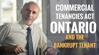 COMMERCIAL TENANCIES ACT ONTARIO AND THE BANKRUPT TENANT