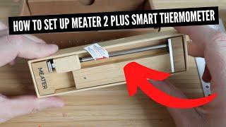 How To Set Up Meater 2 Plus Smart Meat Thermometer