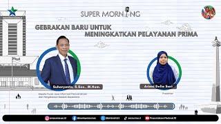 Super Morning | Gebrakan Baru Untuk Meningkatkan Pelayanan Prima