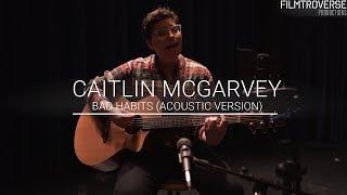 Caitlin McGarvey - Bad Habits (Acoustic Version)