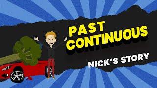 The Past Continuous Tense - Nick's short Story