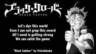 Black Clover Opening 10 Full『Black Catcher』by Vickeblanka | Lyrics