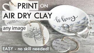 EASY Air Dry Clay Ideas -  IMAGE TRANSFER AT HOME