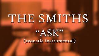 The Smiths "Ask" (1987) instrumental acoustic