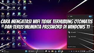 Cara Mengatasi Wifi Tidak Terhubung Otomatis dan Terus Meminta Password di Windows 11