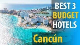 Best 3 Budget Hotels In Cancun | Cancun Budget  Best 3 Hotels | best3hotels.com