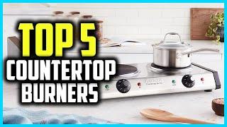 Top 5 Best Portable Countertop Burners Electric Stoves Reviews In 2024