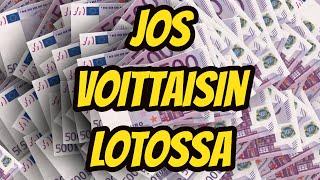 Mitä Tekisin Jos Voittaisin Lotossa?