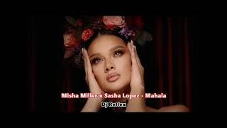 Misha Miller x Sasha Lopez - Mahala (Dj Reflex Remix) 2022