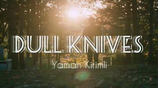 (Emanet) Yaman Kirimli - Dull Knives