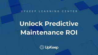 Predictive Maintenance Secrets: ROI and Operational Efficiency - UpKeep