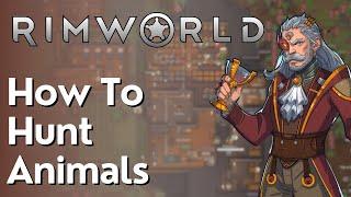 How To Hunt Animals In Rimworld