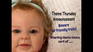 HAVINGUON Theme Thursday Announcement! Beware of Friendly Trolls! Reborn Baby Dolls!