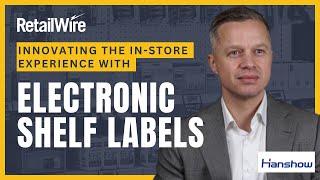 Innovating the In-Store Experience: The Future of Electronic Shelf Labels with Hanshow America