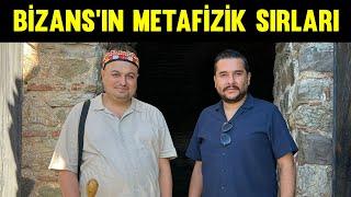 Bizans'ın Metafizik Sırları! İsmail Ernur Yılmaz