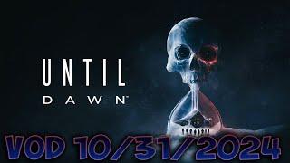 VOD -  Halloween Movie Night: Until Dawn Movie (10/31/2024)