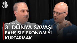 3. DÜNYA SAVAŞI & BAHŞİŞLE EKONOMİYİ KURTARMAK Selim Kotil & Erol Mütercimler #S2B10