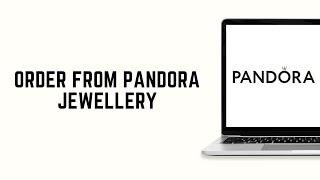 How To Order From Pandora Jewellery Online 2024 (FULL GUIDE)