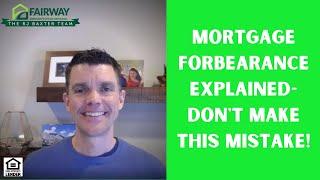 Mortgage Forbearance Explained- Don't Make This Mistake!