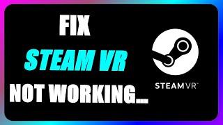 How To Fix Steam VR Not Working