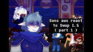 Sans Aus React to Swap || 1.5 ( Part 1 )|| Mostly Art, with Gatcha || TW : Smoking, Flash, Swearing.