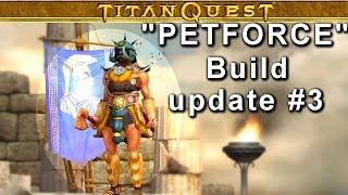 Titan Quest Universe| PETFORCE Build update #3!