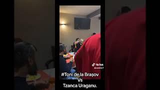 Toni de la brasov & vs Tzanca uraganu 