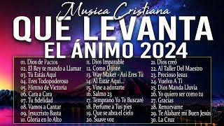 MÚSICA CRISTIANA QUE LEVANTA EL ÁNIMO 2024 - HERMOSAS ALABANZAS CRISTIANAS DE ADORACION 2024