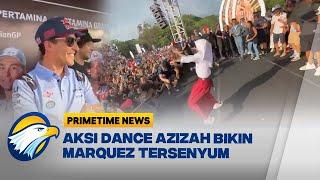 Viral! Aksi Dance Azizah Bikin Marquez Tersenyum - [Primetime News]