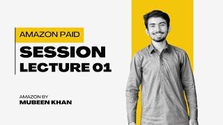 LECTURE 01|| AMAZON FBA WHOLESALE PAID SESSION