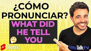 ¿Cómo Pronunciar WHAT DID HE TELL YOU en INGLÉS?